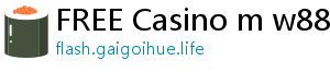 FREE Casino m w88world com